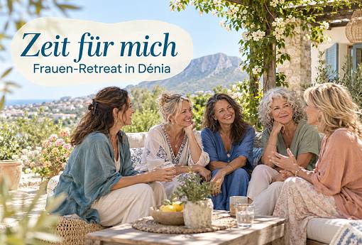 -Zeit für mich -Meine Auszeit für neue Kraft - Retreat für Frauen in Denia- Spanien -Zeit für mich -Meine Auszeit für neue Kraft - Retreat für Frauen in Denia- Spanien