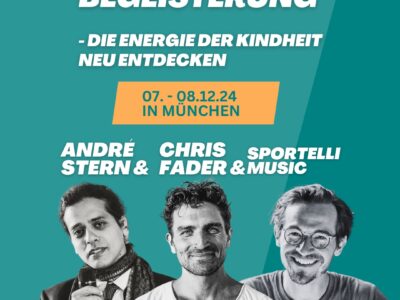 Begeisterung - Die Energie der Kindheit wiederentdecken mit André Stern, Chris Fader & SPORTELLI